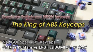 The king of ABS Keycaps(GMK vs PBTfans vs EPBT vs DOMIKEY vs CMK) and New review of Commute and NEON