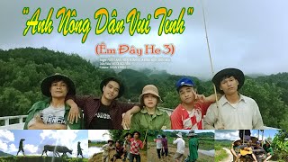 ANH NÔNG DÂN VUI TÍNH (ÊM ĐÂY HE 3) | OFFICIAL MV