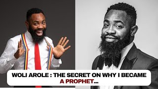 Woli Arole: The Secret on why i became a prophet, my experience in Comedy