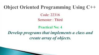 PRACT 4: C++ programs that implements a class and create array of objects.
