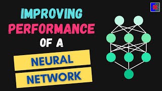 How to Improve the Performance of a Neural Network