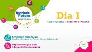 Evento Nutrindo o Futuro - Dia 1- Saúde Coletiva & Nutrição Esportiva