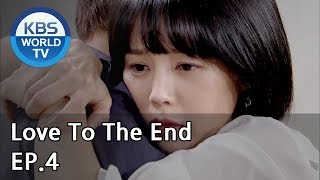 Love To The End | 끝까지 사랑 EP.4 [SUB: ENG, CHN/2018.08.01]