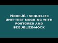 NodeJS : sequelize unit-test mocking with postgres and sequelize-mock
