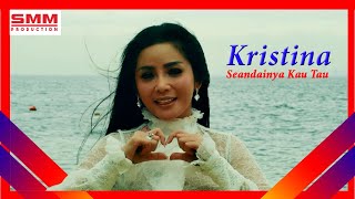 Kristina - Seandainya Kau Tau (OFFICIAL)