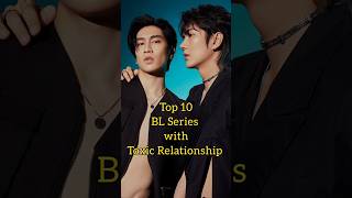 Top 10 BL Series with Toxic Relationship #blseries #bldrama #blseriestowatch #kinnporsche  #blshort