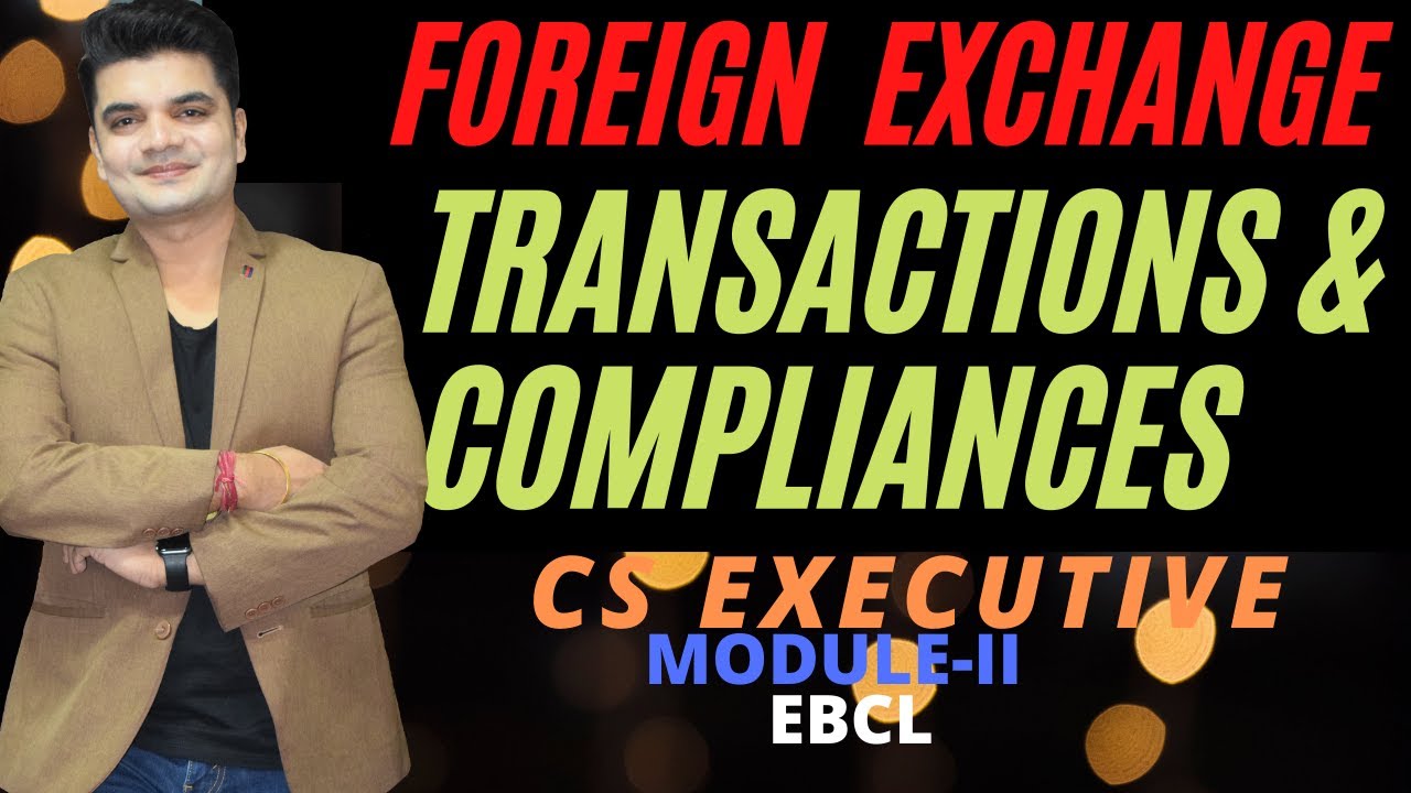 FOREIGN EXCHANGE TRANSACTIONS & COMPLIANCES | CS EXECUTIVE II | EBCL ...