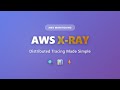 AWS X-Ray Tutorial: Distributed Tracing for Beginners | AWS Monitoring Series
