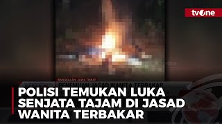 NGERI! Penemuan Jasad Wanita yang Sedang Terbakar