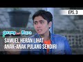 ORANG BARU KAYA - Samuel Heran Lihat Anak-Anak Pulang Sendiri [15 Agustus 2019]