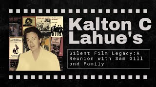 Whatever Became of Silent Film Author Kalton Lahue - A Reunion with his Family