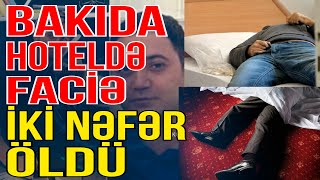 Bakıda hoteldə faciə - İKİ NƏFƏR ÖL*Ü - Xəbəriniz Var? - Media Turk TV