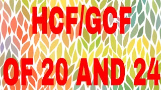HCF of 20 and 24|GCF of 20 and 24
