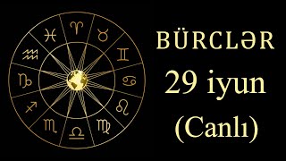 BÜRCLƏR - 29 iYUN (canlı)