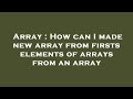 Array : How can I made new array from firsts elements of arrays from an array