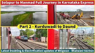 Solapur to Manmad Full Journey | Part 2 - Kurduwadi to Daund in Karnataka Express