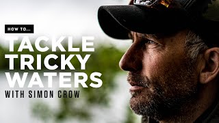 How to Tackle Tricky Waters with Simon Crow | Carp Fishing