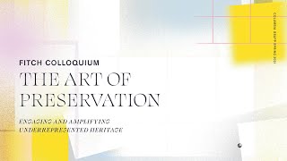 2021 Fitch Colloquium: The Art of Preservation