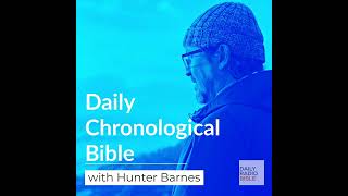 Daily Chronological Bible with Hunter Barnes - February 9th, 25