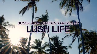 Zara Larsson - Lush Life (Bossa Nova Cover - Bossa Nova Covers, Mats & My) ☀️