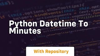 python datetime to minutes