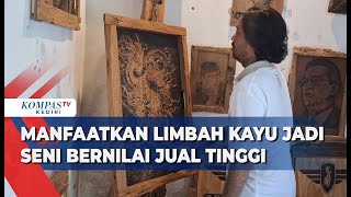 Dari Limbah Kayu Menjadi Karya Seni Bernilai Tinggi