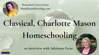 Classical Charlotte Mason Homeschooling (with Adrienne Freas)