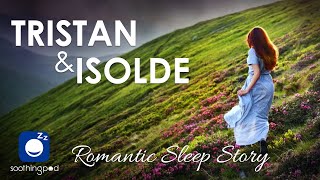 Bedtime Sleep Stories | ❤️ Tristan and Isolde 🔥| Romantic Sleep Story for Grown Ups | Celtic Legend