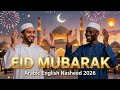 Eid Mubarak 2026 🌙 | Joyful Arabic English Eid Nasheed | Happy Eid Song