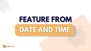 Feature from Date and Time | Feature Engineering for Time Series Forecasting