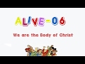 Alive-O 6 - We are the Body of Christ