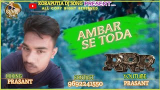 AMBAR_SE_TODA_NEW_HINDI_SONG_KORAPUTIA_DHEMSSA_STYL_MIX