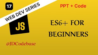ES6+ Modern JavaScript Features – JS Tutorial for Beginners | Web Development Series | JDCodebase