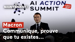 Macron : communique, prouve que tu existes...