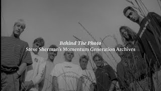 Behind The Photo: Steve Sherman’s Momentum Generation Archive (Part 2)