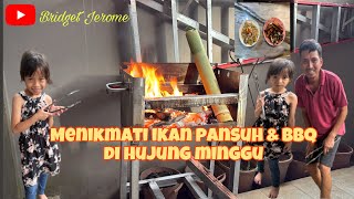 Menikmati ikan pansuh & BBQ di hujung minggu