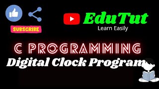 Digital Clock Program in C | C Programming | EduTut | Learn Easily in Tamil
