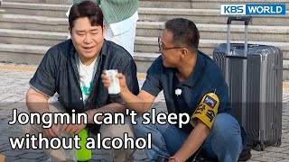 Jongmin can't sleep without alcohol [2 Days and 1 Night 4 : Ep.131-4] | KBS WORLD TV 220703