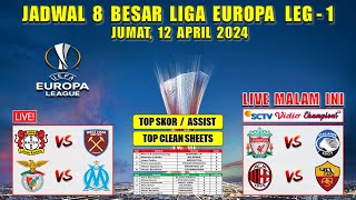 Jadwal 8 Besar Liga Europa Malam Ini ~ LIVERPOOL vs ATALANTA ~ LEVERKUSEN vs WEST HAM ~ UEL 2024
