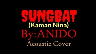 SUNGBAT(Kaman Nina) by ANIDO(cover)