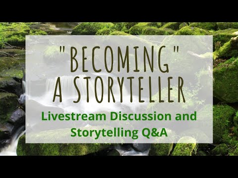 "Becoming" A Storyteller - Livestream Discussion And Storytelling Q&A ...