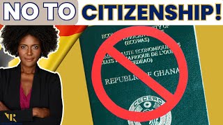 Why I Said NO To Ghanaian Citizenship!