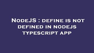 NodeJS : define is not defined in nodejs typescript app
