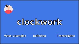 CLOCKWORK - Meaning and Pronunciation