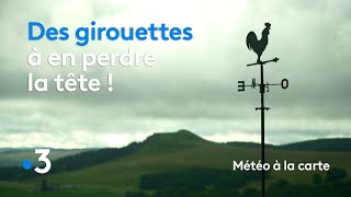 Des girouettes à en perdre la tête ! - Météo à la carte