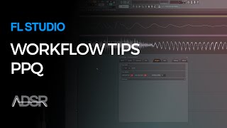 PPQ - FL Studio Workflow tips by SeamlessR