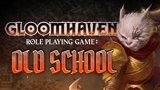 Gloomhaven RPG: Old School - Episode 1