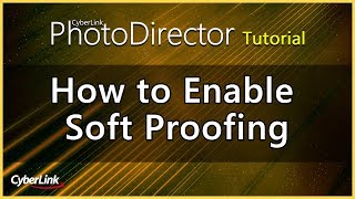 PhotoDirector - How to Enable Soft Proofing | CyberLink