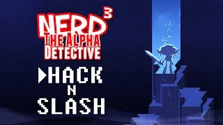 Nerd³ The Alpha Detective - Hack 'n' Slash