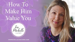 💖 How To Make Him Value You